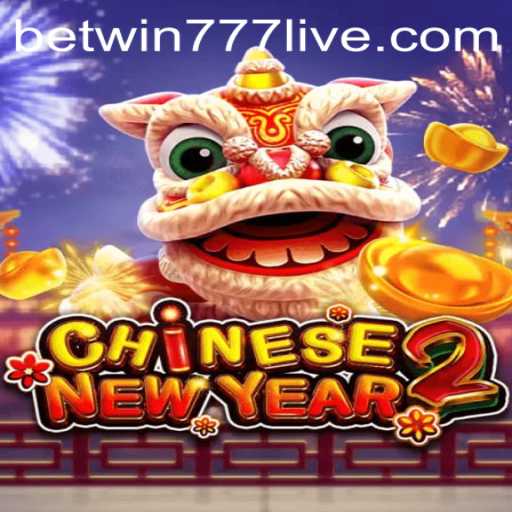 CHINESENEWYEAR2: An Exciting Adventure with Betwin777