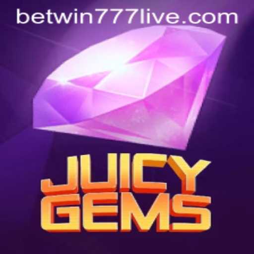 JuicyGems: Unveiling the Excitement of Betwin777's Newest Sensation